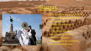 Danzas
• Estas son algunas danzas de la libertad:
• - Danzas Canastero de Huamachuco.
• - Canastero de Urpay.
• - Carnaval Huamachuquino.
• - Contradanza.
• - El idio fiel enamorado.
• - Danza Marinera Norteña.
• - Danza los Tulumayos.
• - Danza Halcones de Huamachuco.
• - Danza Indios Pieles Rojas.
 