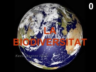 LA   BIODIVERSITAT 0 