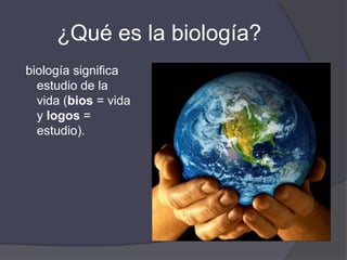 ¿Qué es la biología?Es la  ciencia que estudia los seres vivos: su clasificación, organización, constitución química, funcionamiento, capacidad reproductiva y su interacción con el medioambiente.