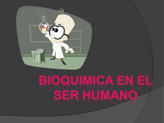 La bioquimica en el cuerpo humano