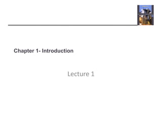 Chapter 1- Introduction
Lecture 1
 