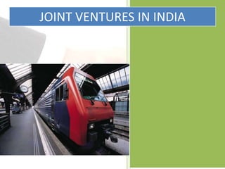 JOINT VENTURES IN INDIA
 