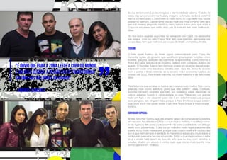 "É óbvio que para a Zona Leste a Copa do Mundo
é um belo legado. A região vai se transformar
em uma das melhores da cidade"
- Andrés Sanchez
ências em infraestrutura tecnológica e de mobilidade urbana. “Celular às
vezes não funciona nem na Paulista, imagine no fundão da Zona Leste? O
trem e o metrô para a Zona Leste é muito bom, no jogo-teste não houve
problema nenhum. Obviamente precisa melhorar, mas o melhor jeito de ir
pra lá é mesmo pegando metrô ou trem. Vamos torcer para que após a
Copa as empresas que estão indo pra lá invistam em mais melhorias”,
disse.
“Eu fico louco quando ouço falar no 'aeroporto pra Copa'. Os aeroportos
são nossos, com ou sem Copa. Não tem que melhorar aeroportos por
causa disso, tem que melhorar por causa do Brasil”, completou Andrés.
TURISMO
O forte apelo turístico do Brasil, agora potencializado pela Copa, fez
fomentar ações do governo que qualificam jovens para funções como
baristas, garçons, auxiliares de cozinha e recepcionistas, como informa o
Portal da Copa, site oficial do Governo Federal com conteúdo acerca do
evento. O Pronatec Turismo tem formado jovens em situação de vulnerabi-
lidade em cada uma das dozes cidades-sede, diz o site. Ainda de acordo
com o portal, o Brasil pretende ser a terceira maior economia turística do
mundo até 2022. Para Andrés Sanchez, há muito trabalho a ser feito nesta
área.
“Nós teríamos que receber os turistas de maneira muito melhor. Não como
pessoas, mas como estrutura, para que eles voltem”, disse. Contudo,
Sanchez também acredita que falta aos brasileiros saber responder às
críticas externas quanto à criminalidade no país. “Estive em um grande
hotel em Paris e me disseram para não ir em determinadas ruas porque
seria perigoso. Isso ninguém fala, porque é Paris. Em Nova Iorque existem
ruas onde você não pode andar a pé. Mas Nova Iorque é Nova Iorque”,
ironizou.
CONVIDADO ESPECIAL
Andrés Sanchez contou que dificilmente deixa de comparecer a eventos
em escolas, faculdades e ONGs e o que mais o motivou a aceitar o convi-
te da Agência Blitz para o LabJovem#4 foi pela possibilidade do diálogo
direto com a juventude. “A Blitz faz um trabalho muito legal que parte dos
jovens. Acho muito interessante porque todo mundo ouve e lê muita coisa
por aí que nem sempre é verdade. A imprensa já especulou muito sobre a
minha vida pessoal e isso me incomoda. Então o que me incentiva a estar
aqui é poder falar quem eu sou, do jeito que eu sou, com defeitos e
virtudes. Mostrar um pouco a minha cara, que não é muito bonita, mas
'vamo que vamo'”, finalizou.
 