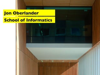 Jon Oberlander
School of Informatics