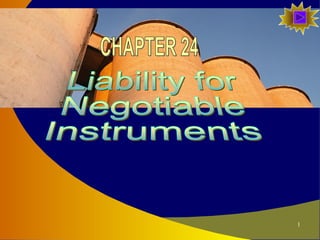 Liability for  Negotiable Instruments CHAPTER 24 