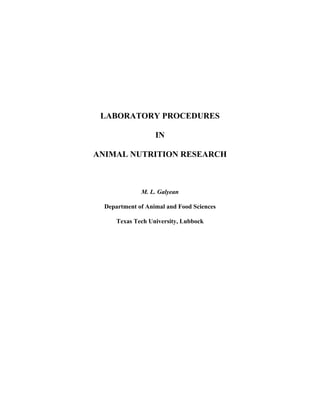 LABORATORY PROCEDURES
IN
ANIMAL NUTRITION RESEARCH
M. L. Galyean
Department of Animal and Food Sciences
Texas Tech University, Lubbock
 