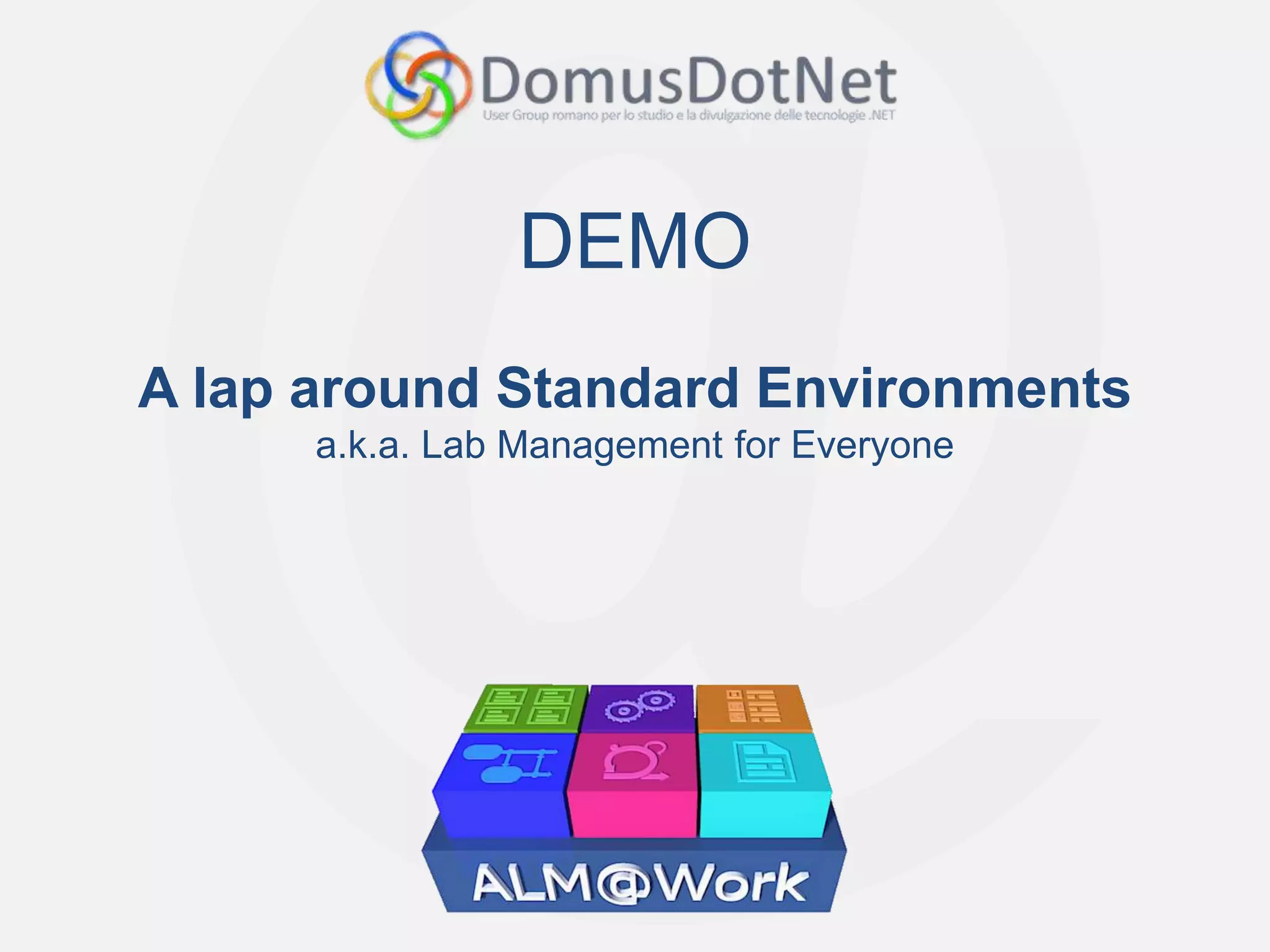DEMO
A lap around Standard Environments
      a.k.a. Lab Management for Everyone
 
