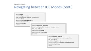 Navigating the IOS
Navigating between IOS Modes (cont.)
 