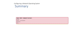 Configuring a Network Operating System
Summary
 