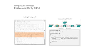 Configuring the RIP Protocol
Enable and Verify RIPv2
 
