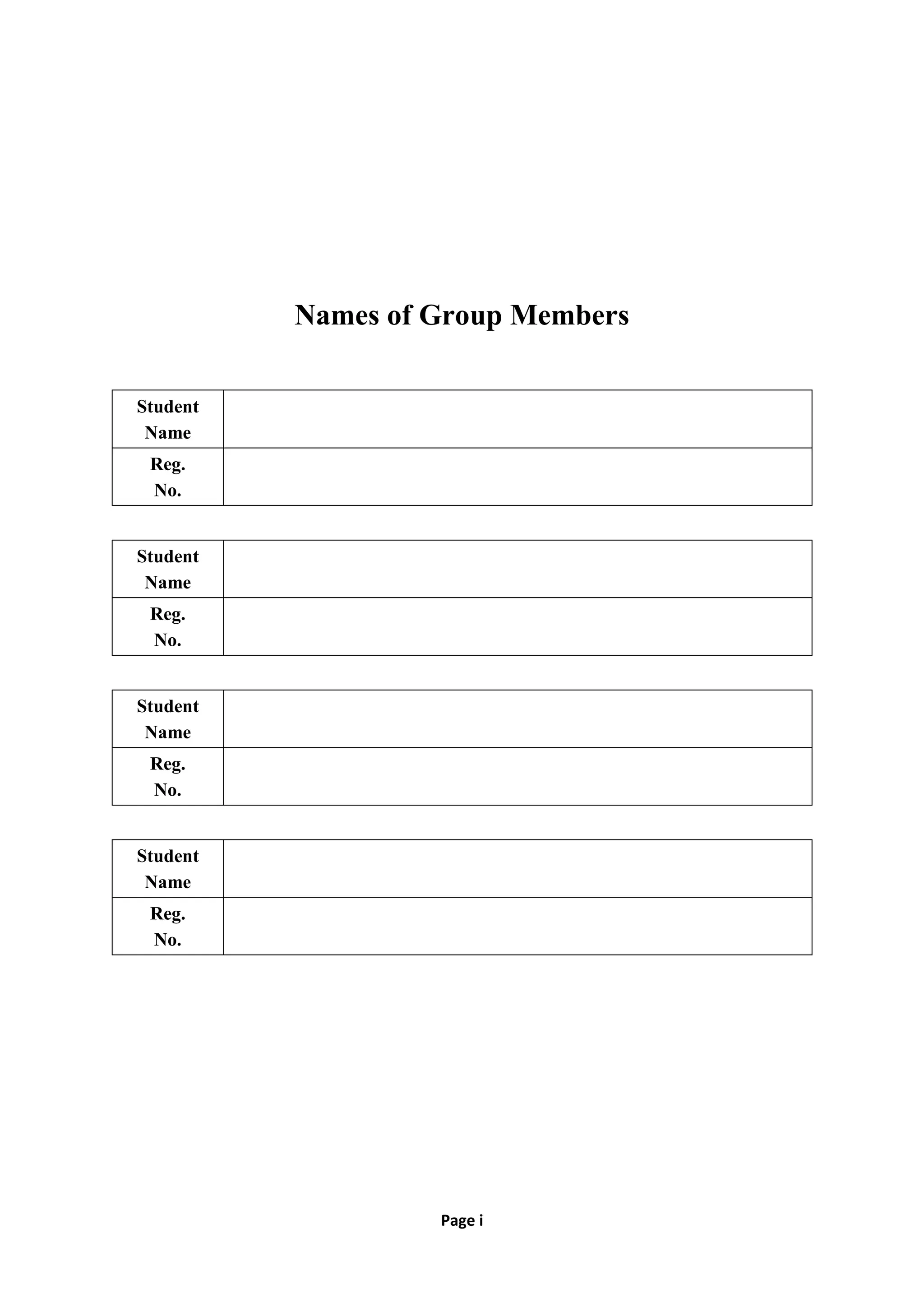 Page i
Names of Group Members
Student
Name
Reg.
No.
Student
Name
Reg.
No.
Student
Name
Reg.
No.
Student
Name
Reg.
No.
 