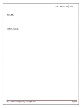 F.Y. B. Tech.-EEE Lab 2016
MIT Academy of Engineering, Alandi (D), Pune Page 46
RESULT:-
CONCLUSION:-
 