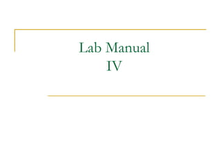 Lab Manual
IV
 