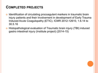 COMPLETED PROJECTS
 Identification of circulating procoagulant markers in traumatic brain
injury patients and their invol...