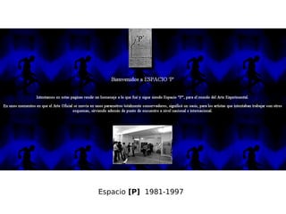 Espacio [P] 1981-1997
 