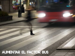 Aumentar el factor BUS