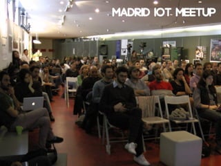 Madrid IoT Meetup