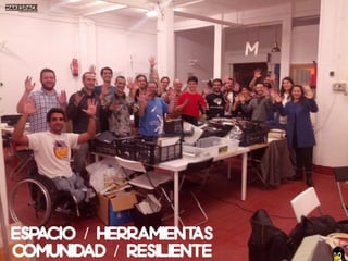 ESPACIO / HERRAMIENTAS
COMUNIDAD / RESILIENTE