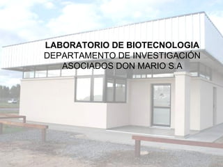 LABORATORIO DE BIOTECNOLOGIA DEPARTAMENTO DE INVESTIGACIÓN ASOCIADOS DON MARIO S.A 