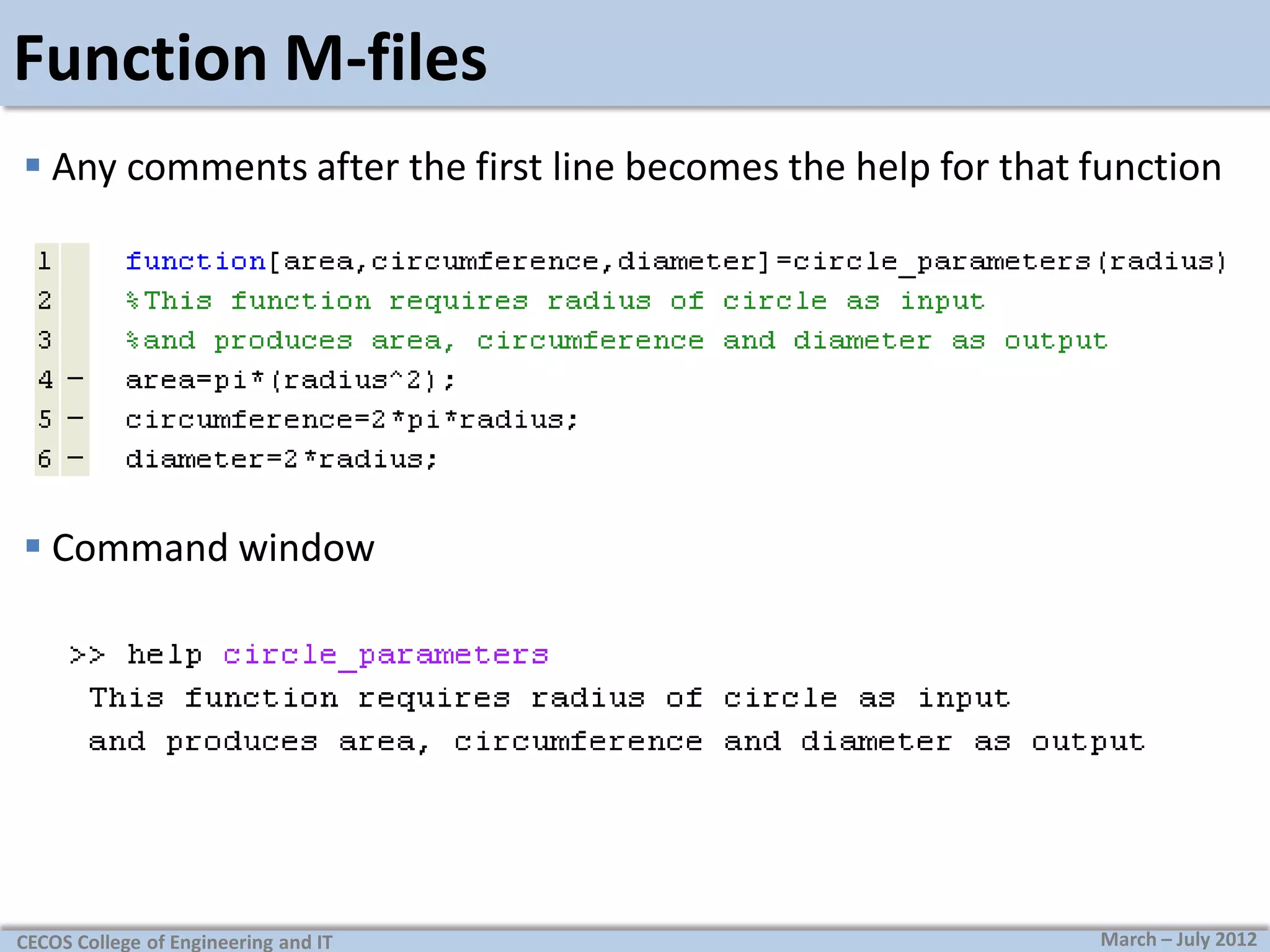 Function M-files
 Any comments after the first line becomes the help for that function

 Command window

CECOS College of Engineering and IT

March – July 2012

 