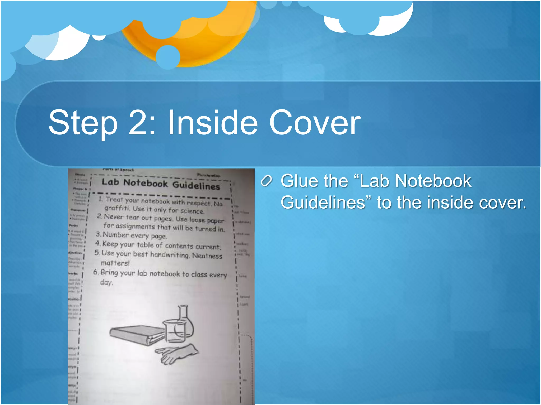 Step 2: Inside Cover
Glue the “Lab Notebook
Guidelines” to the inside cover.