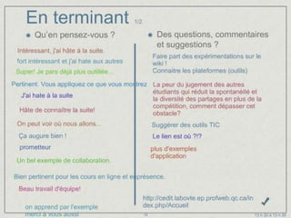 En terminant           1/2

 Qu’en pensez-vous ?              Des questions, commentaires
                                  et suggestions ?




                             26                          13 h 20 à 13 h 30
 