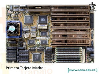 Primera Tarjeta Madre

 