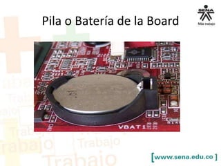 Pila o Batería de la Board

 