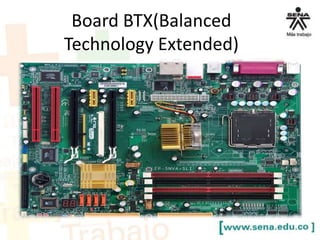 Board BTX(Balanced
Technology Extended)

 