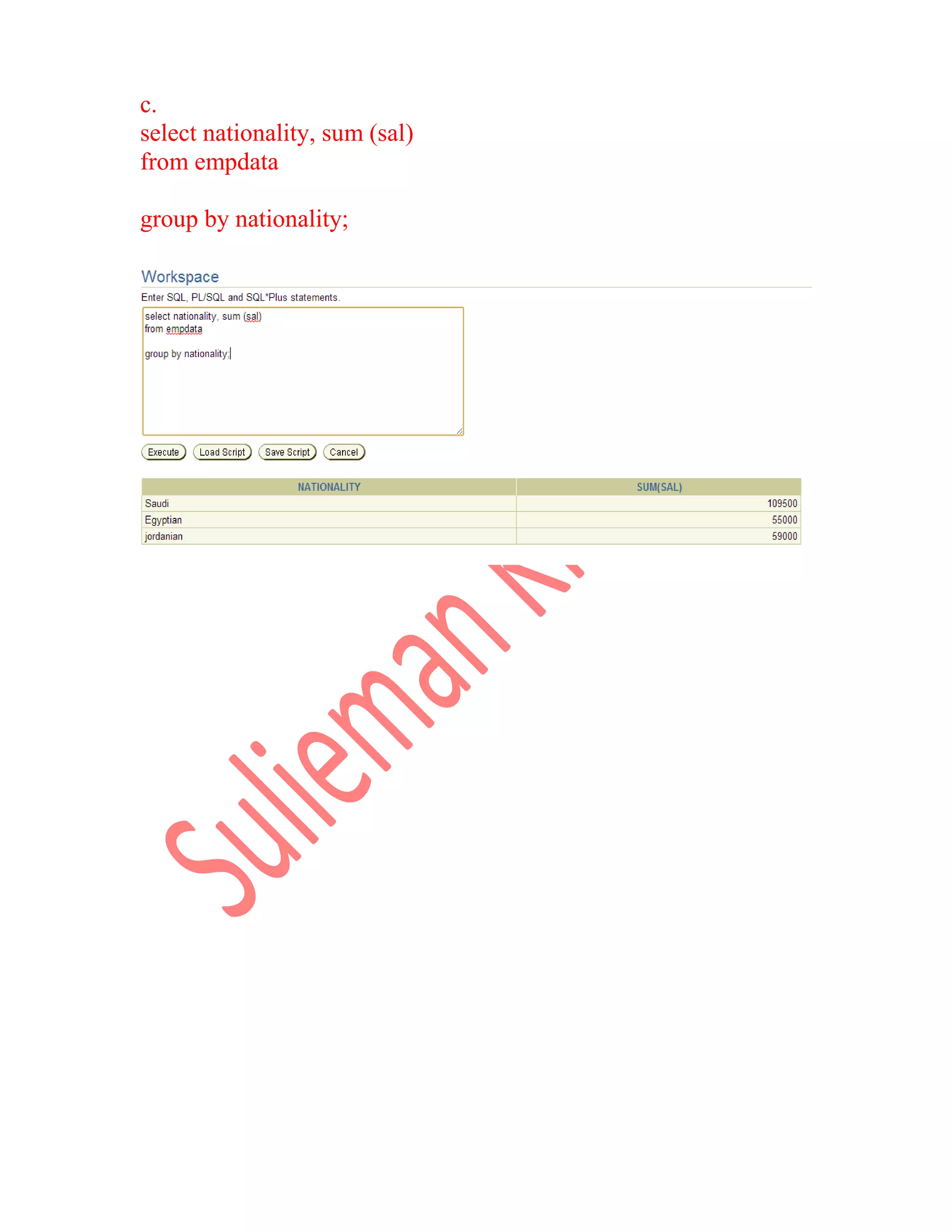 c. select nationality, sum (sal) from empdata group by nationality; 