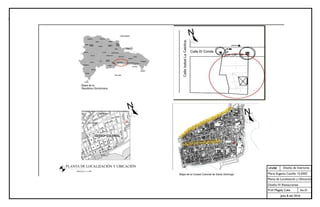 UNIBE
Sec.01
Julio 8 del 2016
Diseño de Interiores
María Eugenia Castillo 15-0302
Planta de Localización y Ubicación
Diseño IV: Restaurantes
Prof. Magaly Caba
 