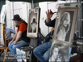 Qui nous servait de nid  Ne payait pas de mine...  