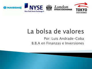 Por: Luis Andrade-Coba
B.B.A en Finanzas e Inversiones
 