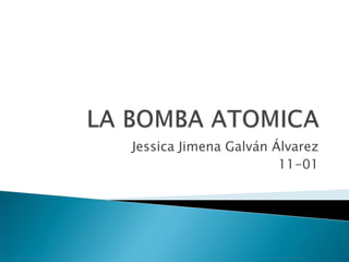 Jessica Jimena Galván Álvarez
                       11-01
 