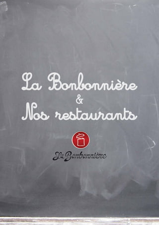 La Bonbonnière
       &
Nos restaurants
 