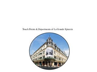 Touch Points & Departments of La Grande Epicerie
 
