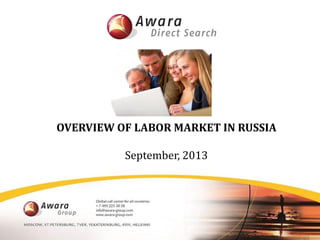 OVERVIEW OF LABOR MARKET IN RUSSIA
September, 2013
 