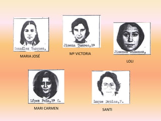 Mª VICTORIA
MARIA JOSÉ
                                           LOLI




       MARI CARMEN                 SANTI
 