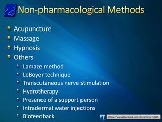 https://www.facebook.com/AnesthesiaTOOLS
Acupuncture
Massage
Hypnosis
Others
Lamaze method
LeBoyer technique
Transcutaneous nerve stimulation
Hydrotherapy
Presence of a support person
Intradermal water injections
Biofeedback
 