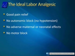 https://www.facebook.com/AnesthesiaTOOLS
Good pain relief
No autonomic block (no hypotension)
No adverse maternal or neonatal effects
No motor block
 