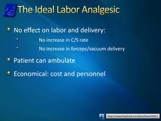 https://www.facebook.com/AnesthesiaTOOLS
No effect on labor and delivery:
No increase in C/S rate
No increase in forceps/vacuum delivery
Patient can ambulate
Economical: cost and personnel
 