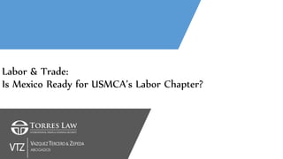 Labor & Trade:
Is Mexico Ready for USMCA’s Labor Chapter?
 