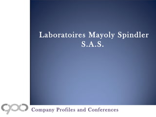 Laboratoires Mayoly Spindler
S.A.S.
Company Profiles and Conferences
 