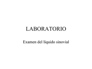 LABORATORIO Examen del líquido sinovial 