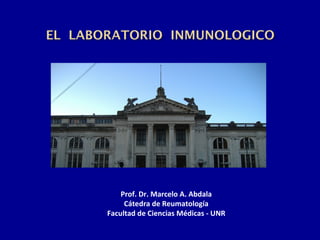 Prof. Dr. Marcelo A. Abdala Cátedra de Reumatología Facultad de Ciencias Médicas - UNR 