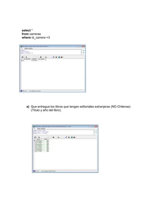 select *
from carreras
where id_carrera =3




   a) Que entregue los libros que tengan editoriales extranjeras (NO Chilenas)
      (Titulo y año del libro).
 