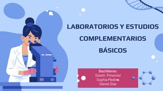 LABORATORIOS Y ESTUDIOS
COMPLEMENTARIOS
BÁSICOS
 