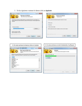 3. En las siguientes ventanas le damos click en siguiente
4. En esta ventana le damos click en instalar 5. En esta ventana se está instalando el software
 