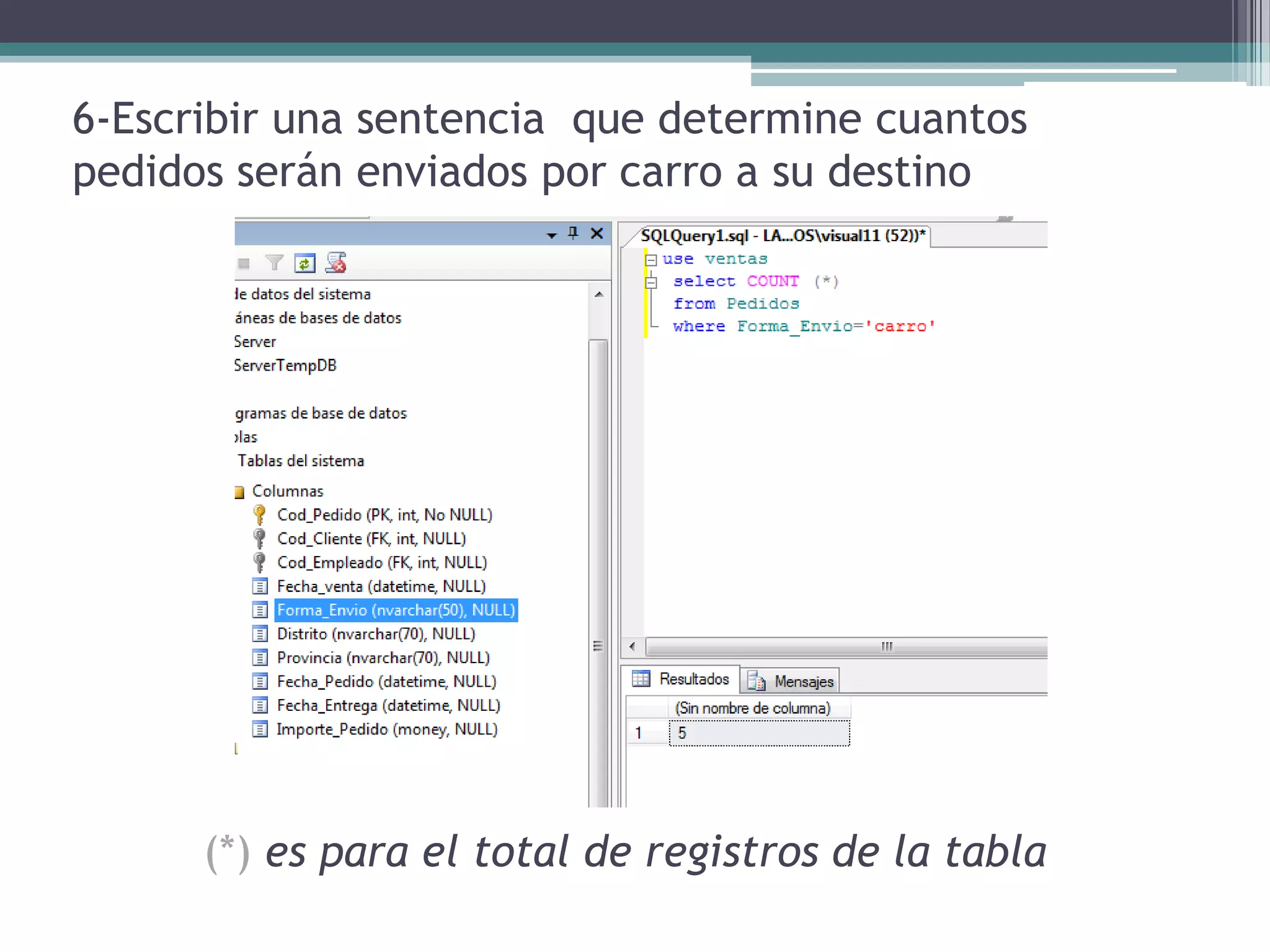 6-Escribir una sentencia  que determine cuantos pedidos serán enviados por carro a su destino(*)es para el total de registros de la tabla
