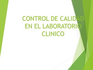 CONTROL DE CALIDAD
EN EL LABORATORIO
CLINICO
 